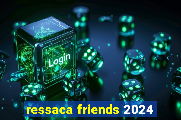 ressaca friends 2024